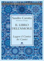 Il libro dell amore. Leggere il Cantico dei Cantici