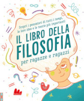 Il libro della filosofia per ragazze e ragazzi