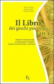 Il libro dei giochi psicologici. 4.Selezione del personale e organizzazioni flessibili: metodi e strumenti per il valutatore