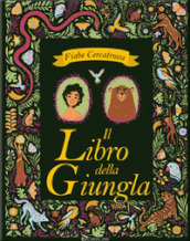 Il libro della giungla da Rudyard Kipling. Fiabe cercatrova. Ediz. a colori