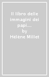 Il libro delle immagini dei papi. Storia di un testo profetico medievale