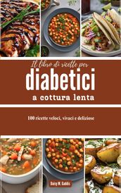 Il libro di ricette per diabetici a cottura lenta