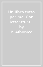 Un libro tutto per me. Con letteratura del Novecento. Con Imparafacile. Con passaporto delle competenze. Per la Scuola media. Con ebook. Con espansione online. Vol. 3