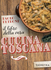 Il libro della vera cucina toscana