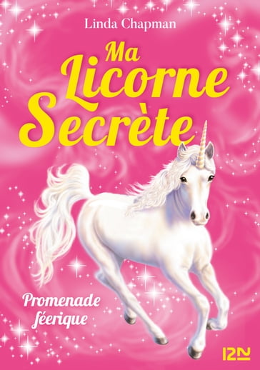 Ma licorne secrète - tome 03 : Promenade féérique - Linda Chapman