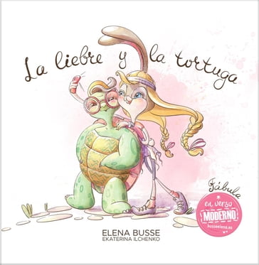 La liebre y la tortuga: Fábula clásica en verso moderno con actividades - Elena Busse