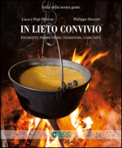 In lieto convivio. Prodotti, produttori, territori, comunità