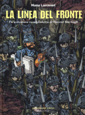 La linea del fronte. Un avventura rocambolesca di Vincent Van Gogh