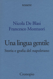 Una lingua gentile. Storia e grafia del napoletano