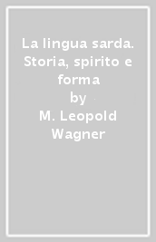 La lingua sarda. Storia, spirito e forma