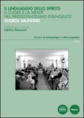 Il linguaggio dello spirito. Il cuore e la mente nel protestantesimo evangelico