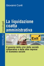 La liquidazione coatta amministrativa. Il governo della crisi delle società cooperative e delle altre imprese di economia sociale