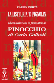 La listeuria  d Pignolin. Libera traduzione in piemontese di «Pinocchio» di Carlo Collodi. Ediz. integrale