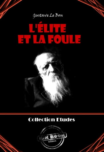 L'Élite et la foule [édition intégrale revue et mise à jour] - Auguste Le Bon