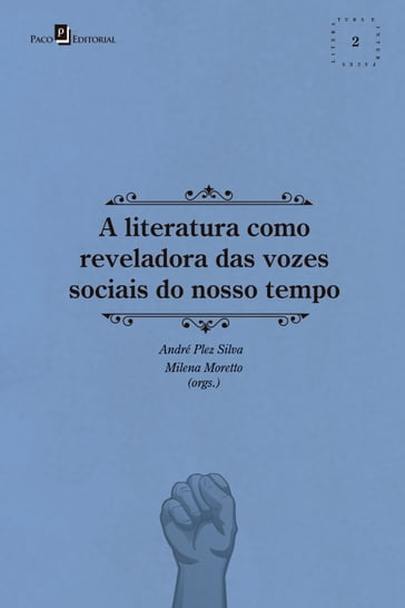 A literatura como reveladora das vozes sociais do nosso tempo - André Plez Silva - Milena Moretto