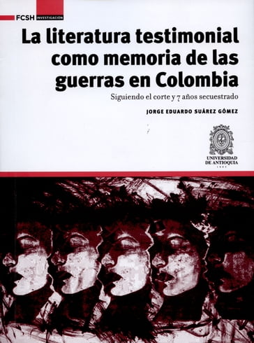 La literatura testimonial como memoria de las guerras en Colombia - Jorge Eduardo Suárez Gómez