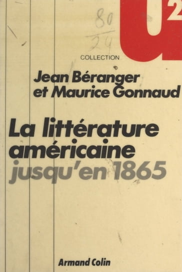 La littérature américaine jusqu'en 1865 - Jean Béranger - Maurice Gonnaud - Paul Bacquet