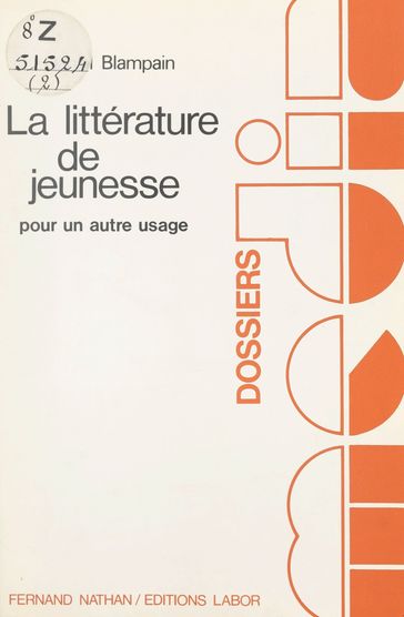 La littérature de jeunesse, pour un autre usage - Daniel Blampain - Jacques Dubois