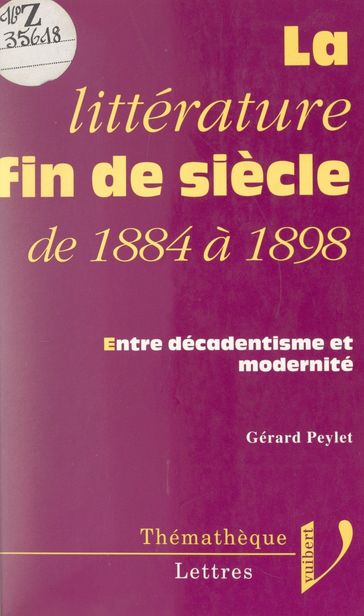 La littérature fin de siècle, de 1884 à 1898 - Gérard Peylet - Pierre Brunel