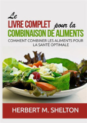 Le livre complet pour la combinaison de aliments. Comment combiner les aliments pour la santé optimale