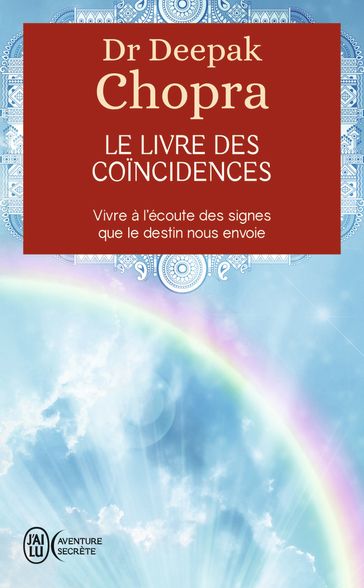 Le livre des coïncidences. Vivre à l'écoute des signes que le destin nous envoie - Dr Deepak Chopra