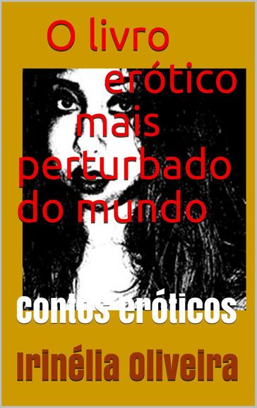 O livro erótico mais perturbado - Irinélia Oliveira