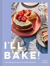 I ll Bake!: Something delicious for every occasion