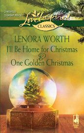 I ll Be Home For Christmas And One Golden Christmas: I ll Be Home For Christmas / One Golden Christmas (Mills & Boon Love Inspired)
