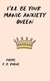 I ll Be Your Manic Anxiety Queen