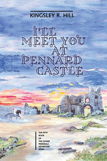I'll Meet You at Pennard Castle - Kingsley Ross Hill