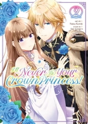 I ll Never Be Your Crown Princess! (Manga) Vol. 2