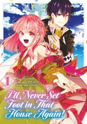 I ll Never Set Foot in That House Again! (Manga) Volume 1