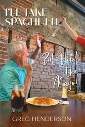 I ll Take Spaghetti But Hold the Mayo!