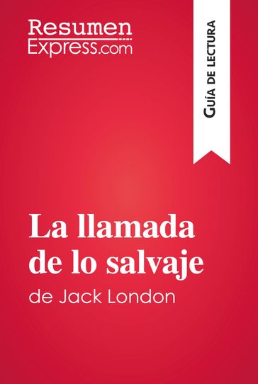La llamada de lo salvaje de Jack London (Guía de lectura) - ResumenExpress