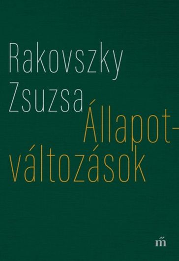 Állapotváltozások - Válogatott versek - Zsuzsa Rakovszky