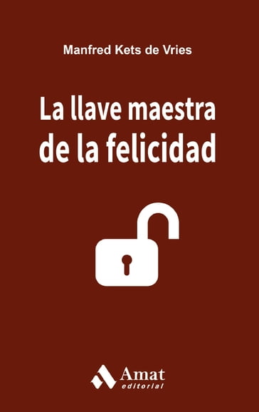 La llave maestra de la felicidad. Ebook - Manfred Kets de Vries