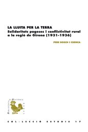 La lluita per la terra. Solidaritats pageses i conflictivitat rural a la regió de Girona (1931-1936)