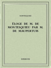 Éloge de M. De Montesquieu par M. De Maupertuis