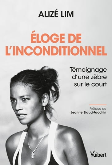 Éloge de l'inconditionnel - Témoignage d'une zèbre sur le court - Alizé Lim