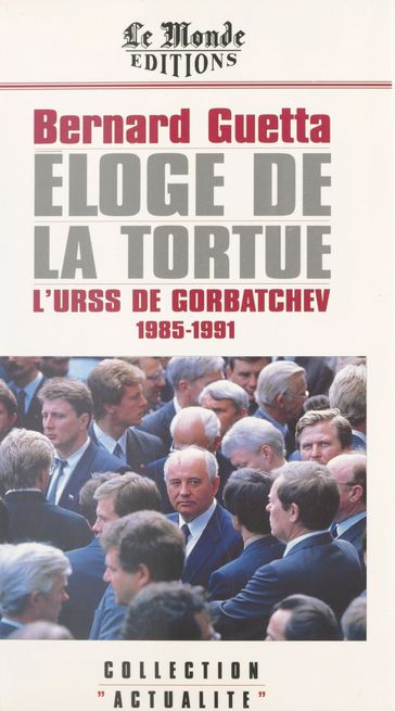 Éloge de la tortue : L'URSS de Gorbatchev (1985-1991) - Bernard Guetta