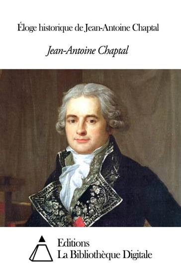 Éloge historique de Jean-Antoine Chaptal - Jean-Antoine Chaptal