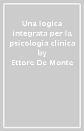 Una logica integrata per la psicologia clinica