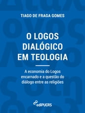 O logos dialógico em teologia: a economia do logos encarnado e a questão do diálogo entre as religiões