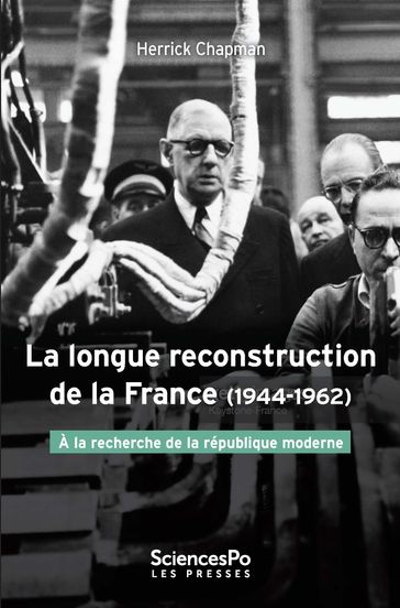 La longue reconstruction de la France (1944-1962) - Herrick Chapman