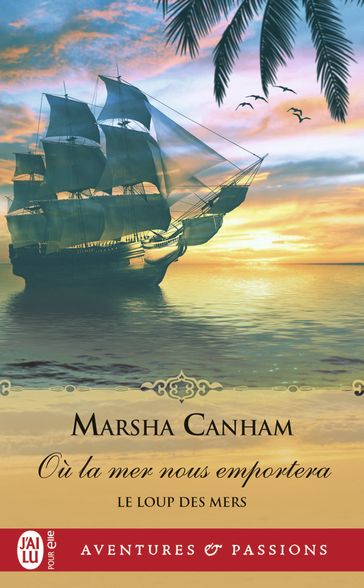 Le loup des mers (Tome 3) - Où la mer nous emportera - Marsha Canham