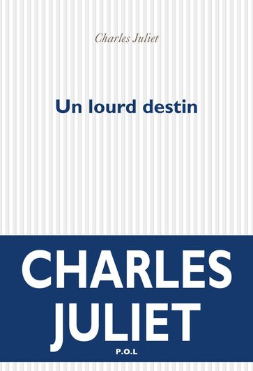 Un lourd destin. Une évocation de Friedrich Hölderlin - Charles Juliet