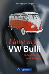 I love my VW-Bulli  Liebeserklärung an eine Legende