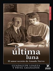 La última Luna, el amor secreto de Amado Nervo