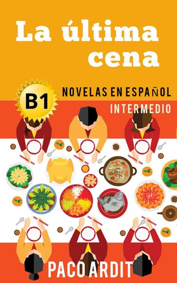 La última cena - Novelas en español para intermedios (B1) - Paco Ardit