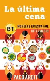 La última cena - Novelas en español para intermedios (B1)